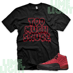 Jordan 12 Reverse Flu Game "Too Much Sauce" Air Jordan 12 Sneaker Match Shirt