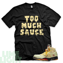 Load image into Gallery viewer, Sail &quot;Too Much Sauce&quot; Nike Air Jordan 5s Black or White Sneaker Shirt
