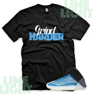 Yeezy Quantum Frozen Blue "Grind Harder" Yeezy Quantum Sneaker Match Shirt Tees
