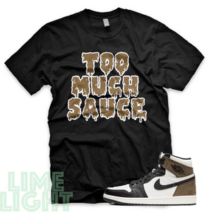 Dark Mocha "Too Much Sauce" Air Jordan 1 Black or White Sneaker Match Shirt