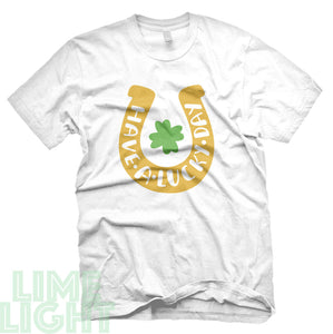 White "HAVE a LUCKY DAY" St. Patrick's Day T-Shirt