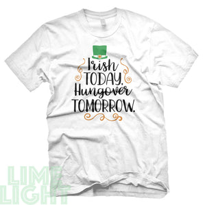 White "Irish TODAY HUNGOVER TOMORROW" St. Patrick's Day T-Shirt