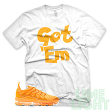 Load image into Gallery viewer, Laser Orange &quot;Got &#39;Em&quot; Vapor Max Plus White Sneaker T-Shirt
