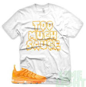 Laser Orange "Too Much Sauce" Vapor Max Plus White Sneaker T-Shirt