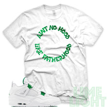 Load image into Gallery viewer, Air Jordan 4 Metallic Green &quot;Ain&#39;t No Hood Like Fatherhood&quot; White Sneaker T-Shirt
