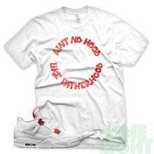 Load image into Gallery viewer, Air Jordan 4 Metallic Red &quot;Ain&#39;t No Hood Like Fatherhood&quot; AJ4 White Sneaker T-Shirt
