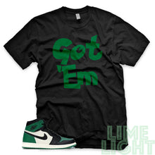 Load image into Gallery viewer, Pine Green &quot;Got &#39;Em&quot; Air Jordan 1 Retro High OG Black Sneaker T-Shirt
