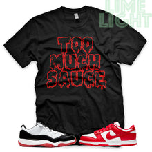 Load image into Gallery viewer, University Red &quot;Too Much Sauce&quot; AJ1 Retro OG Bloodline | Dunk Low SP | AF1 Low | Jordan 11 Retro Bred Low | Balck Sneaker Shirt
