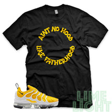 Load image into Gallery viewer, Speed Yellow Vapormax Plus &quot;Ain&#39;t No Hood Like Fatherhood&quot; Black Sneaker Shirt
