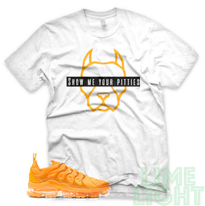 Laser Orange "Show Me Your Pitties" Vapor Max Plus White Sneaker T-Shirt