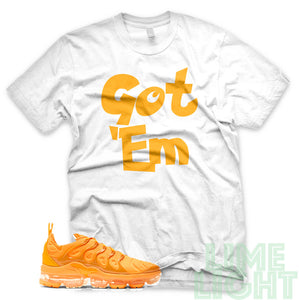 Laser Orange "Got 'Em" Vapor Max Plus White Sneaker T-Shirt