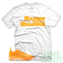Load image into Gallery viewer, Laser Orange &quot;Happy and Humble&quot; Vapor Max Plus White Sneaker T-Shirt

