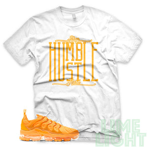 Laser Orange "Stay Humble Hustle Hard" Vapor Max Plus White Birthday T-Shirt