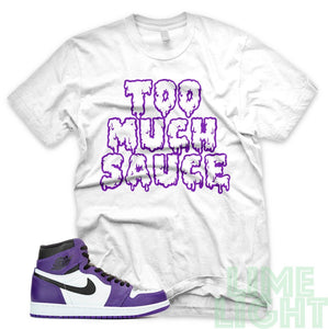 Court Purple "Too Much Sauce" Air Jordan 1 Retro White Sneaker T-Shirt