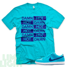 Load image into Gallery viewer, Nike SB Dunk Low Blue Fury &quot;Hot Damn&quot; Teal Sneaker T-Shirt
