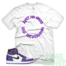 Load image into Gallery viewer, Court Purple &quot;Ain&#39;t No Hood Like Fatherhood&quot; Air Jordan 1 Retro White Sneaker T-Shirt
