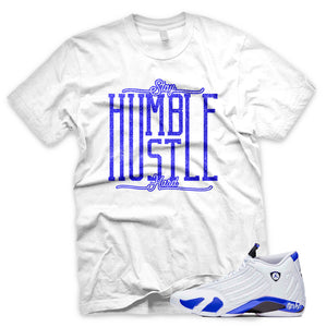 Hyper Royal "Stay Humble Hustle Hard" Air Jordan 14 White Sneaker T-Shirt
