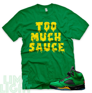 Oregon Green "Too Much Sauce" Air Jordan 5 Green Sneaker T-Shirt