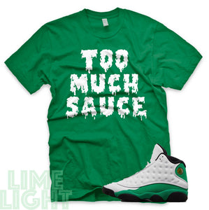Lucky Green "Too Much Sauce" Air Jordan 13 Retro White Lucky Green Sneaker T-Shirt