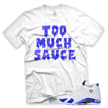 Load image into Gallery viewer, Hyper Royal &quot;Too Much Sauce&quot; Air Jordan 14 White Sneaker T-Shirt
