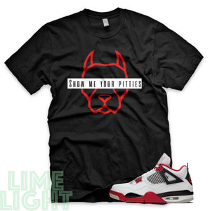 Fire Red "Show Me Your Pitties" Nike Air Jordan 4s Black or White Sneaker Match T-Shirt