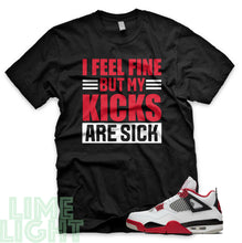 Load image into Gallery viewer, Fire Red &quot;Sick Kicks&quot; Nike Air Jordan 4s Black or White Sneaker Match T-Shirt
