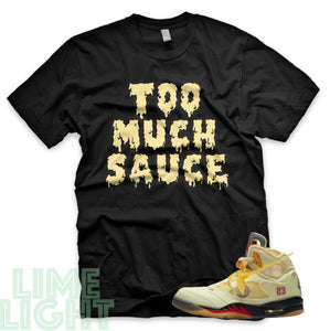 Sail "Too Much Sauce" Nike Air Jordan 5s Black or White Sneaker Match T-Shirt