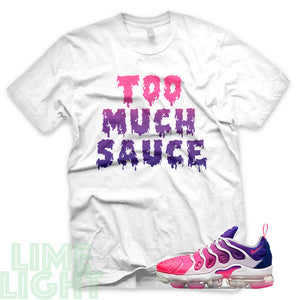 Pink Blast/Concord "Too Much Sauce" Vapormax Plus Black or White Sneaker T-Shirt