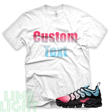 Load image into Gallery viewer, Pink Blast/Glacier Ice &quot;CUSTOM TEXT&quot; Vapormax Plus Black or White Sneaker T-Shirt
