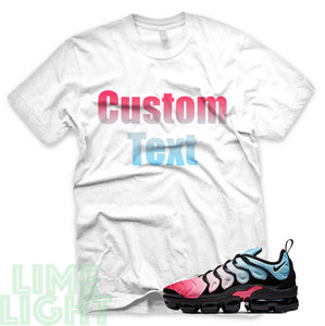 Pink Blast/Glacier Ice "CUSTOM TEXT" Vapormax Plus Black or White Sneaker T-Shirt