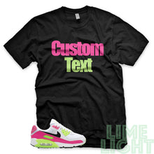 Load image into Gallery viewer, Watermelon Pink Blast/ Ghost Green &quot;CUSTOM TEXT&quot; Airmax 90 Black or White Sneaker T-Shirt
