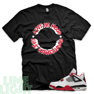 Fire Red "Ain't No Hood Like Fatherhood" Nike Air Jordan 4s Black or White Sneaker Match T-Shirt