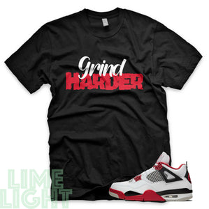 Fire Red "Grind Harder" Nike Air Jordan 4s Black or White Sneaker Match T-Shirt