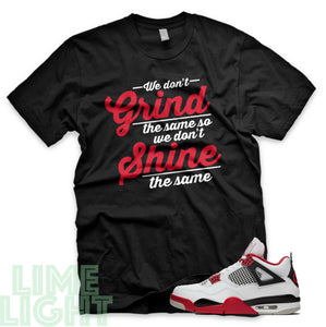 Fire Red "Grind and Shine" Nike Air Jordan 4s Black or White Sneaker Match T-Shirt