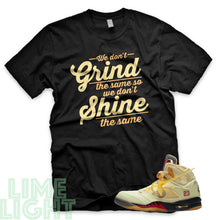 Load image into Gallery viewer, Sail &quot;Grind and Shine&quot; Nike Air Jordan 5s Black or White Sneaker Match T-Shirt
